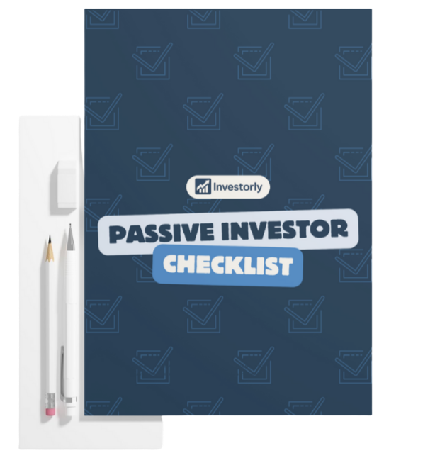 Investorly™ Passive Investor Checklist Passive Investor Checklist